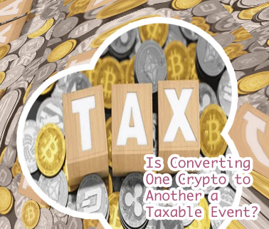 Taxes on converting crypto